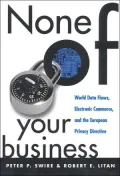 None of Your Business: World Data Flows, Electronic Commerce and the European Privacy Directive