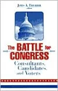 The Battle for Congress: Consultants, Candidates and Voters