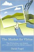 Market for Virtue: The Potential and Limits of Corporate Social Responsibility