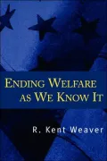 Ending Welfare as We Know It: Context and Choice in Policy toward Low-Income Families