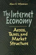 The Internet Economy: Access, Taxes and Market Structure