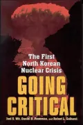 Going Critical: The First North Korean Nuclear Crisis