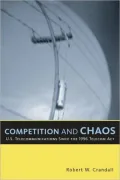 Competition and Chaos: U.S. Telecommunications since the 1996 Telecom Act