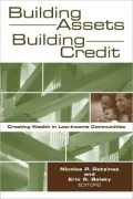 Building Assets, Building Credit: Creating Wealth in Low-Income Communities