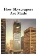 How Skyscrapers Are Made