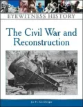 The Civil War and Reconstruction: An Eyewitness History