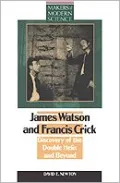 James Watson and Francis Crick: Search for the Double Helix and Beyond