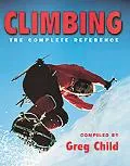 Climbing: The Complete Reference - Greg Child - Hardcover