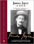 James Joyce A to Z The Essential Reference to the Life and Work