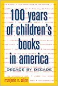 100 Years of Children's Books in America : Decade by Decade
