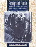 Foreign and Female : Immigrant Women in America, 1840-1930
