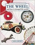 The Wheel and How It Changed the World