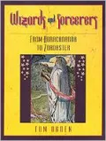 Wizards and Sorcerers : From Abracadabra to Zoroaster
