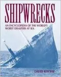 Shipwrecks : An Encyclopedia of the World's Worst Disasters at Sea