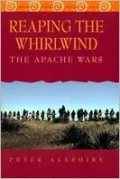 Reaping the Whirlwind : The Apache Wars