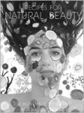 Recipes for Natural Beauty : 100 Homemade Treatments for Radiant Beauty