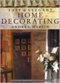 Easy and Elegant Home Decorating: 25 Stylish Projects for Your Home