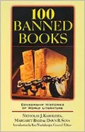 100 Banned Books : Censorship Histories of World Literature