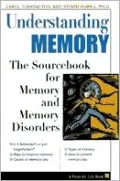 Understanding Memory : The Sourcebook of Memory and Memory Disorders