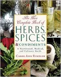 The New Complete Book of Herbs, Spices and Condiments : A Nutritional, Medical and Culinary Guide