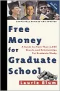 Free Money for Graduate School: A Guide to More than 1,000 Grants and Scholarships for Gradu...