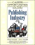 Career Opportunities in the Publishing Industry: A Guide to Careers in Newspapers, Magazines, and Books