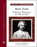Critical Companion to Mark Twain: The Literary Reference to His Life and Work