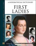 First Ladies : A Biographical Dictionary