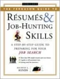 The Ferguson Guide to Resumes and Job Hunting Skills: A Step-by-Step Guide to Preparing for Your Job Search