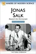Jonas Salk: Beyond the Microscope