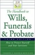 Handbook to Wills, Funerals, and Probate: How to Protect Yourself and Your Survivors