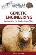 Genetic Engineering: Manipulating the Mechanisms of Life