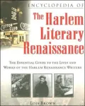 Encyclopedia of the Harlem Literary Renaissance: The Essential Guide to the Lives and Works of the Harlem Renaissance Writers