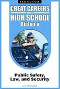 Great Careers with a High School Diploma: Public Safety, Law, and Security