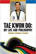 Tae Kwon Do My Life and Philosophy