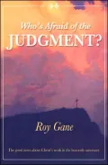 Who's Afraid of the Judgment: The Good News about Christ's Work in the Heavenly Sanctuary