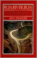 Run, River, Run: A Naturalist's Journey Down One of the Great Rivers of the American West
