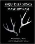 Yaqui Deer Songs/Maso Bwikam: A Native American Poetry