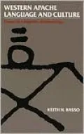 Western Apache Language and Culture: Essays in Linguistic Anthropology