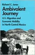 Ambivalent Journey: U. S. Migration and Economic Mobility in North-Central Mexico