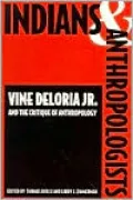 Indians and Anthropologists: Vine Deloria, Jr., and the Critique of Anthropology