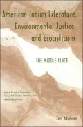 American Indian Literature, Environmental Justice, and Ecocriticism: The Middle Place