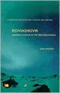 Koviashuvik: Making a Home in the Brooks Range