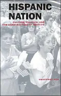 Hispanic Nation: Culture, Politics, and the Constructing of Identity