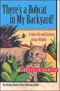 There's a Bobcat in My Backyard!: Living with and Enjoying Urban Wildlife