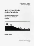 Ancient Maya Life in the Far West Bajo: Social and Environmental Change in the Wetlands of Belize