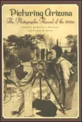 Picturing Arizona: The Photographic Record of the 1930s