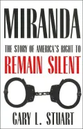 Miranda: The Story Of America's Right To Remain Silent