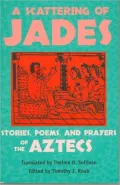 Scattering of Jades: Stories, Poems, and Prayers of the Aztecs
