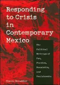 Responding to Crisis in Contemporary Mexico: The Political Writings of Paz, Fuentes, Monsivais, And Poniatowska